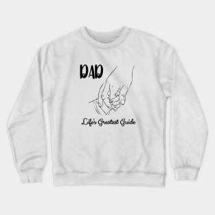 Dad, Life's Greatest Guide, Gift for Father Crewneck Sweatshirt